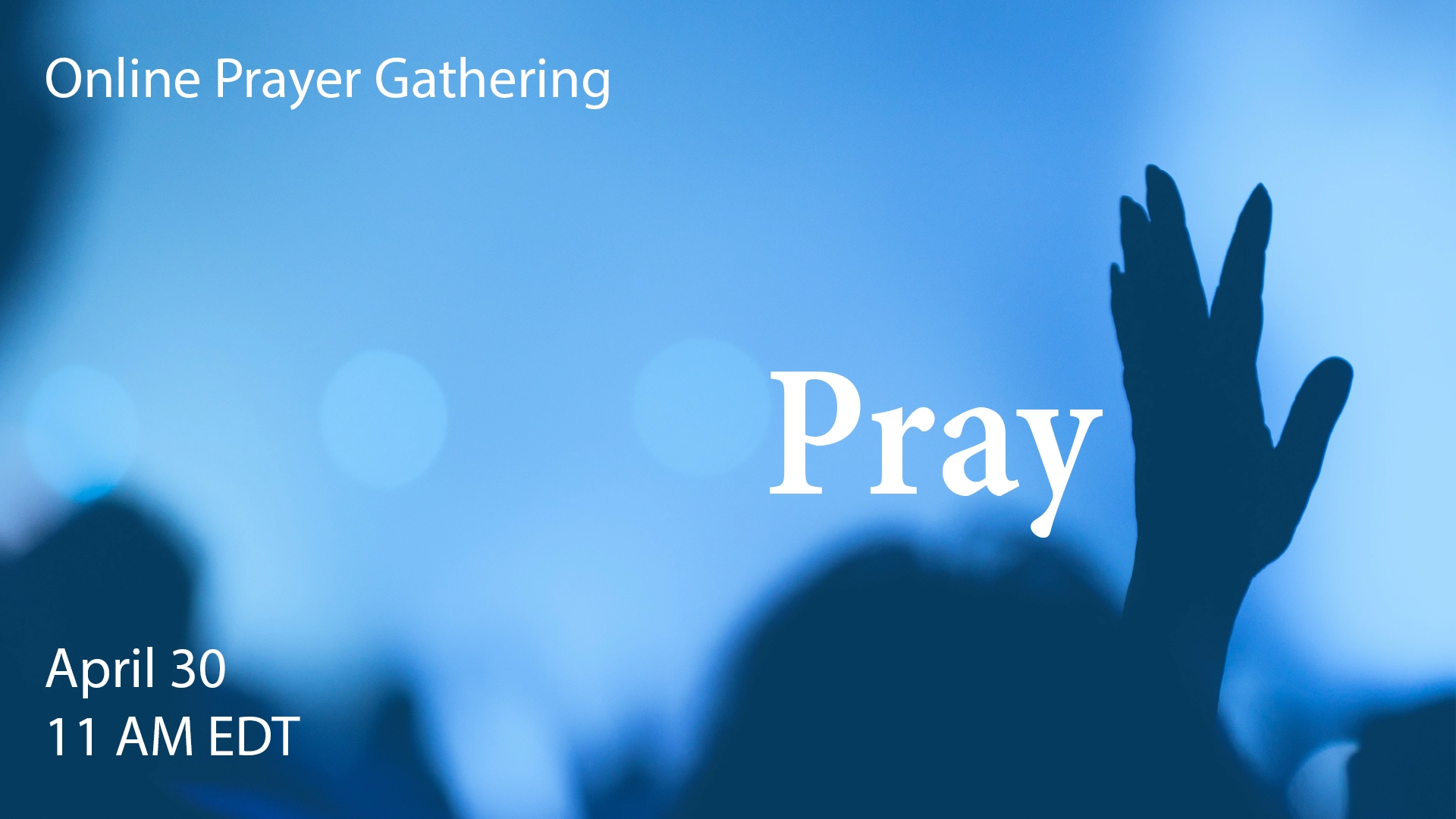April 30 Online Prayer Gathering