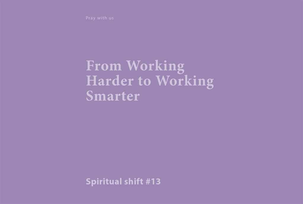 Spiritual Shift 13:  From Working Harder to Working Smarter