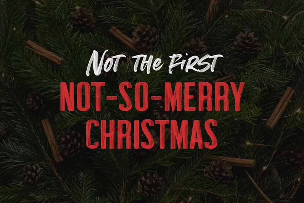 Not the First Not-So-Merry Christmas