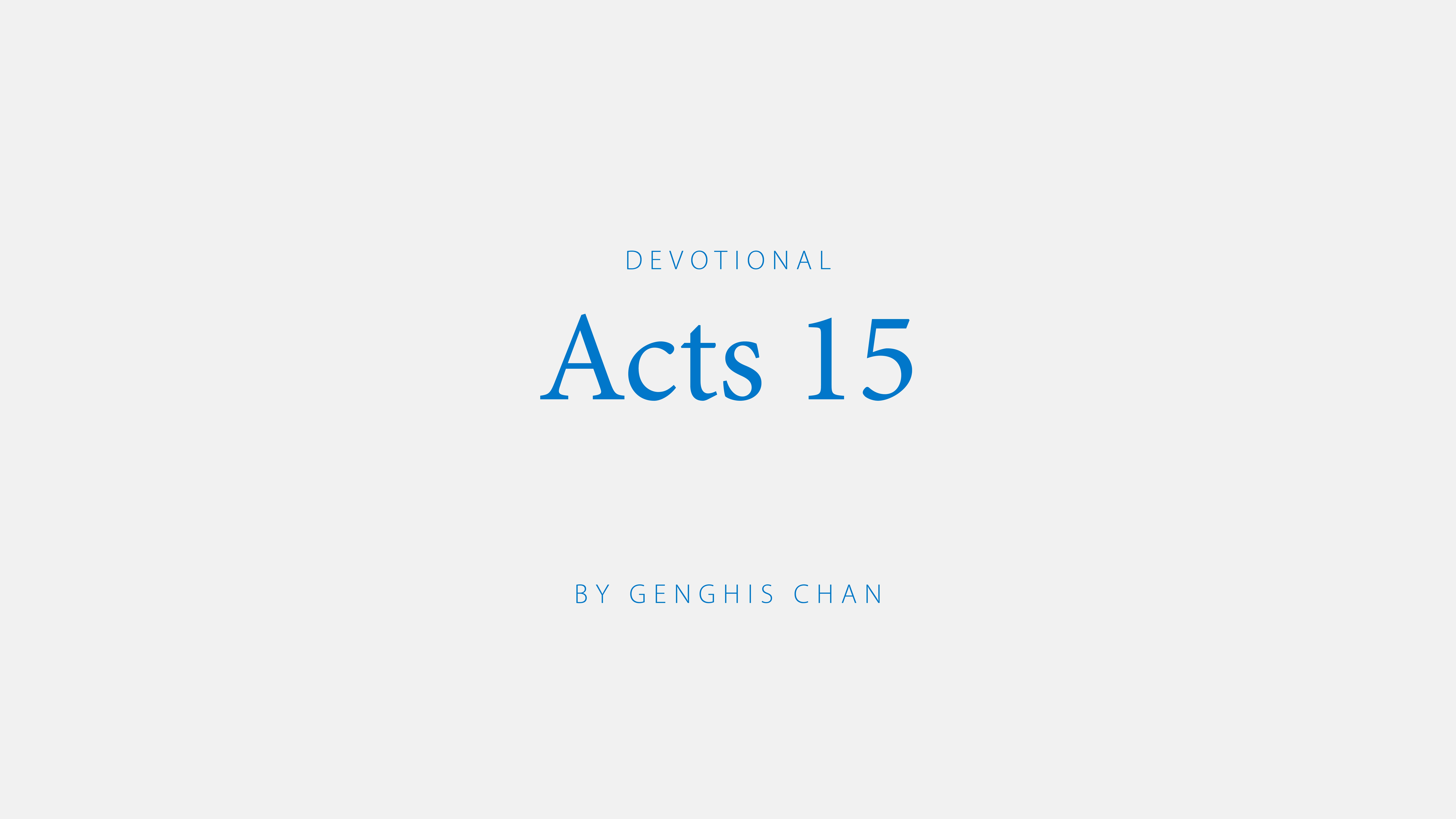 Acts 15:1-35 devotional by Genghis Chan