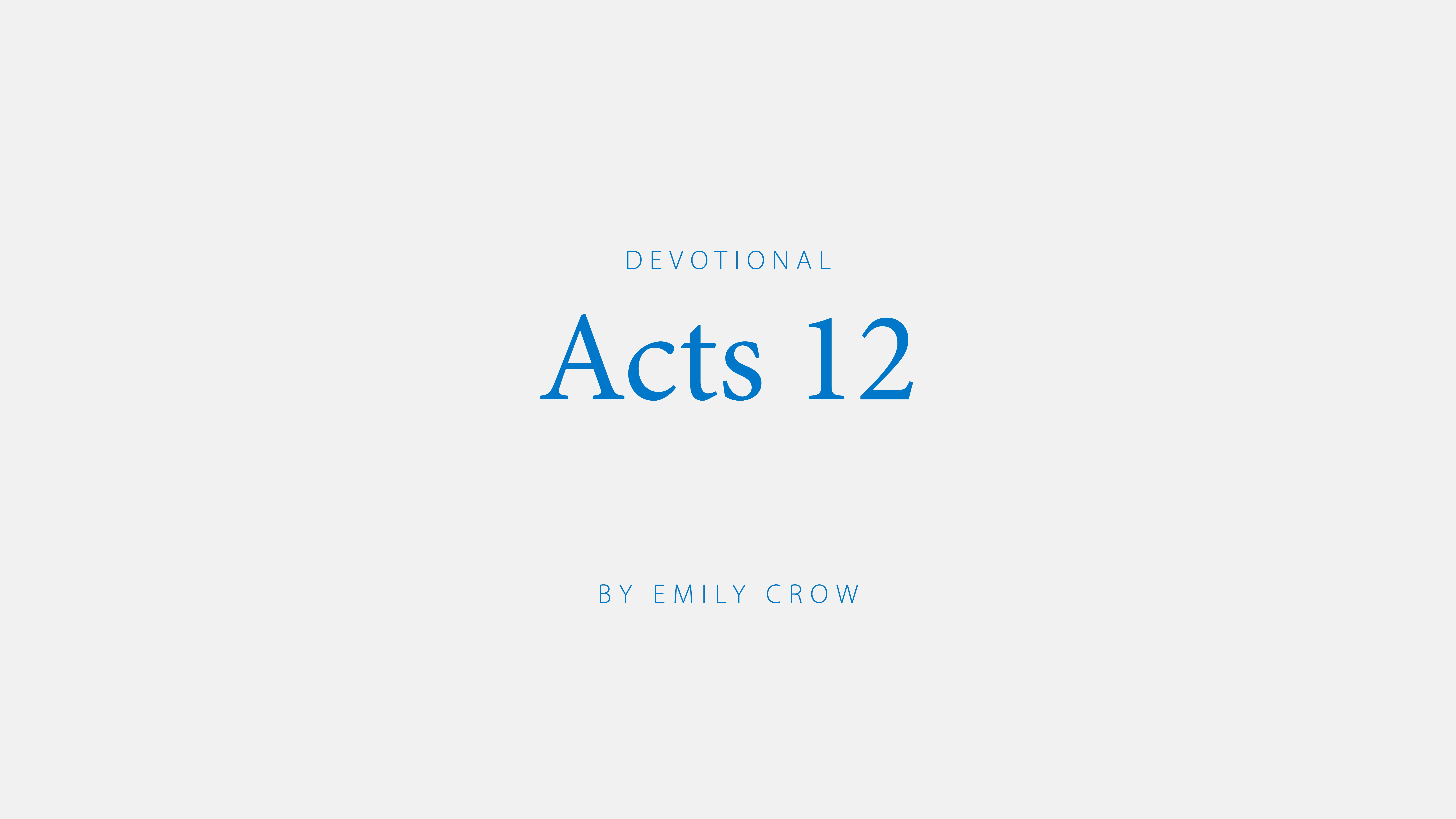 Acts 12 devotional by Emily Crow