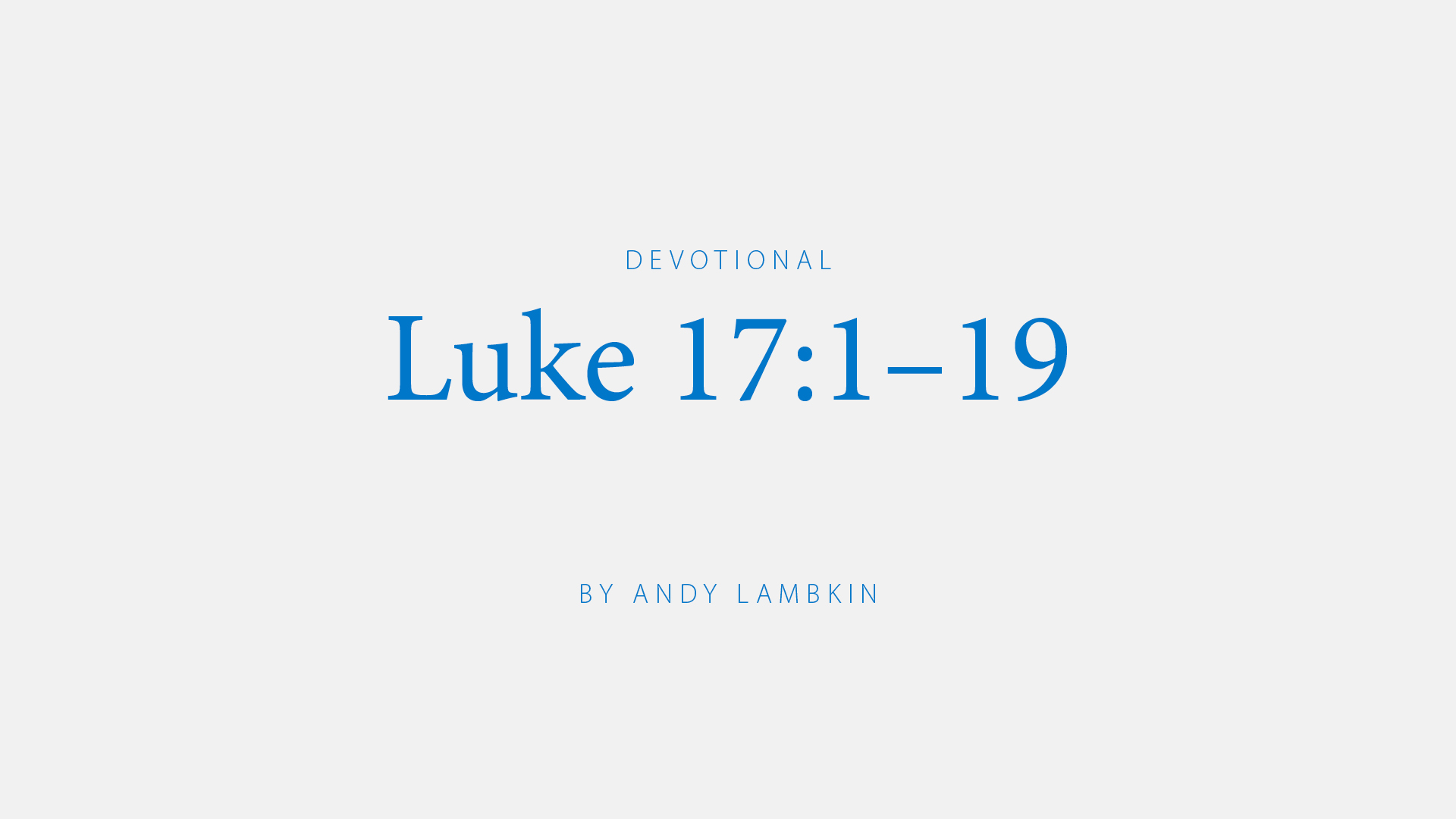 Luke 17:1-19